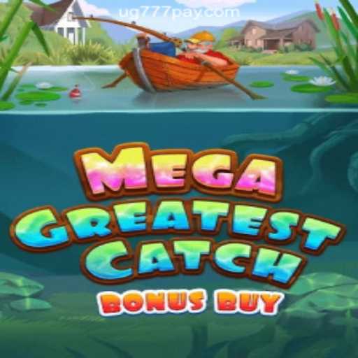 Explore the Thrilling Experience of MegaGreatestCatchBonusBuy at UG777 Online Casino Philippines