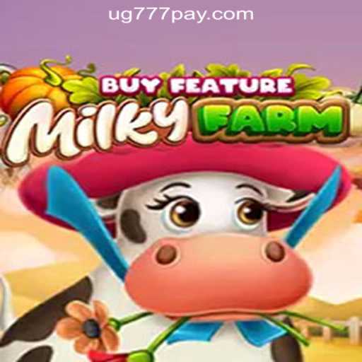 MilkyFarmBuyFeature: An Engaging Experience at UG777 Online Casino Philippines